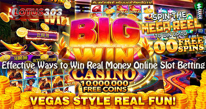 Effective Ways to Win Real Money Online Slot Betting