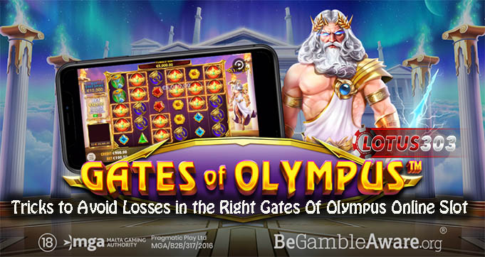 Tricks to Avoid Losses in the Right Gates Of Olympus Online Slot